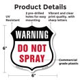 thumbnail image 2 of Warning Do Not Spray 6 inch X 6 inch Shield Shaped Commercial Grade Plastic Sign Weather Resistant Made in the USA, 2 of 6