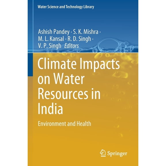 Water Science and Technology Library Climate Impacts on Water Resources in India: Environment and Health, Book 95, (Paperback)