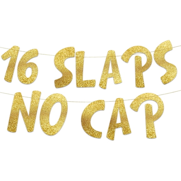 16 Slaps No Cap Gold Glitter Banner - 16th Birthday Party Supplies, Ideas, Gifts and Decorations