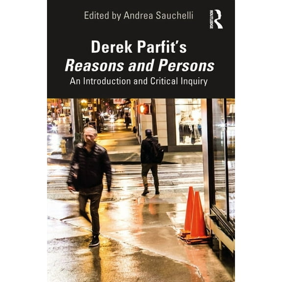 Derek Parfit's Reasons and Persons: An Introduction and Critical Inquiry, (Paperback)