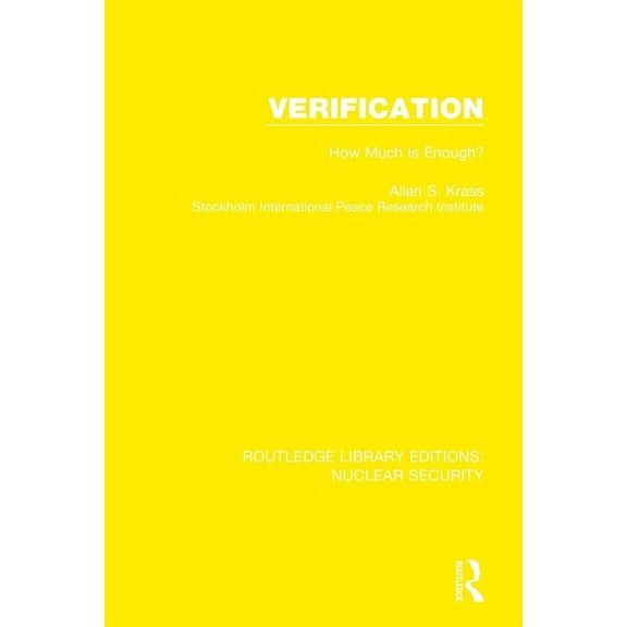 Routledge Library Editions: Nuclear Secu Verification: How Much is Enough?, (Paperback)