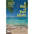thumbnail image 1 of Pre-Owned A Sail of Two Idiots: 100+ Lessons and Laughs from a Non-Sailor Who Quit the Rat Race, Took the Helm, and Sailed to a New Life in the Caribbean (Paperback) 0071779841 9780071779845, 1 of 1