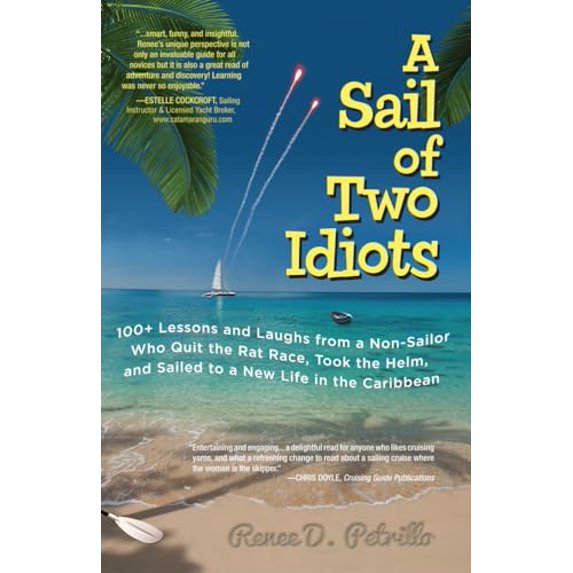 Pre-Owned A Sail of Two Idiots: 100+ Lessons and Laughs from a Non-Sailor Who Quit the Rat Race, Took the Helm, and Sailed to a New Life in the Caribbean (Paperback) 0071779841 9780071779845