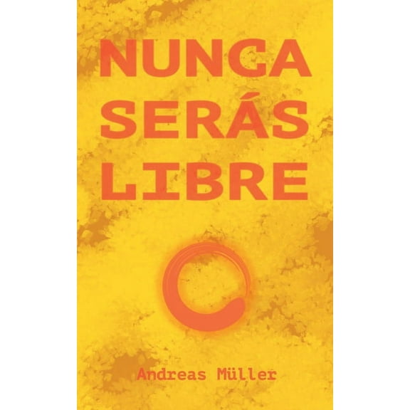 Nunca serás libre, (Paperback)