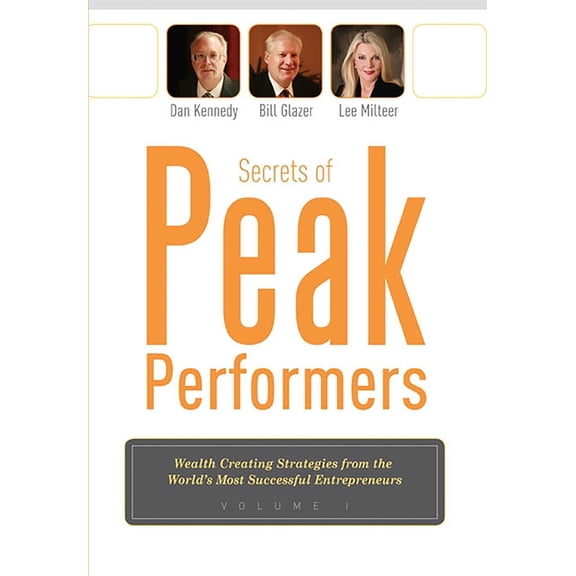 Secrets of Peak Performers: (Wealth Creating Strategies from the World's Most Successful Entrepreneurs, 1), (Paperback)