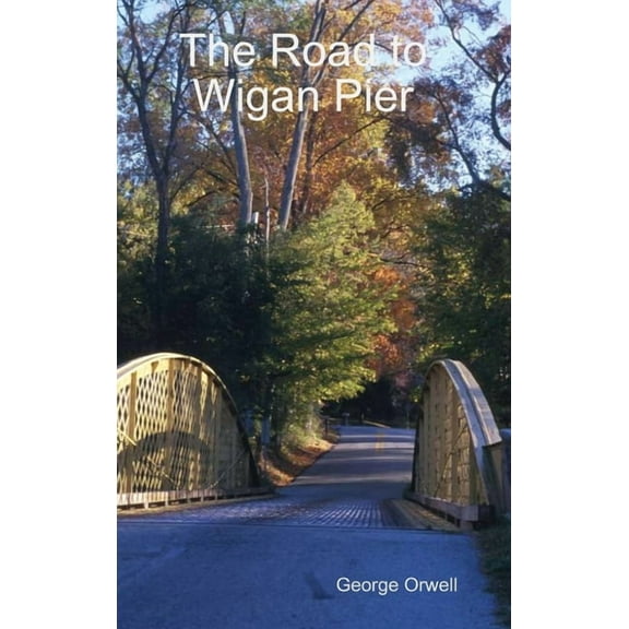 The Road to Wigan Pier, (Hardcover)