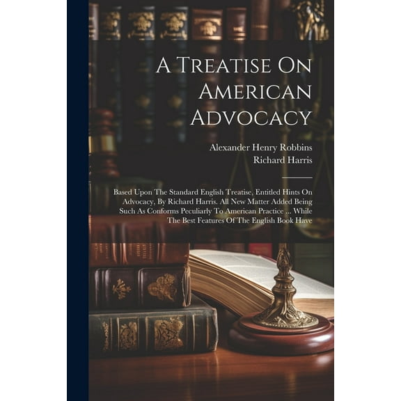 A Treatise On American Advocacy (Paperback)