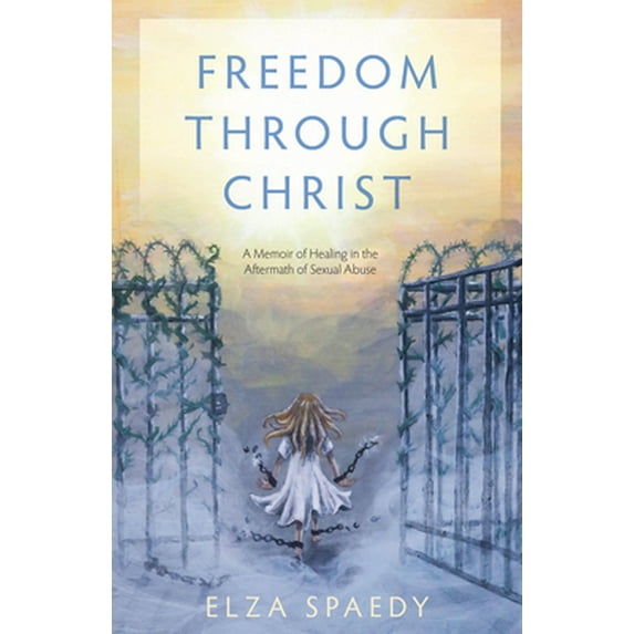 Pre-Owned Freedom Through Christ: A Memoir of Healing in the Aftermath of Sexual Abuse (Paperback) 1505116848 9781505116847