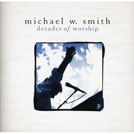 Decades of Worship (CD) (Best Of Michael W Smith)