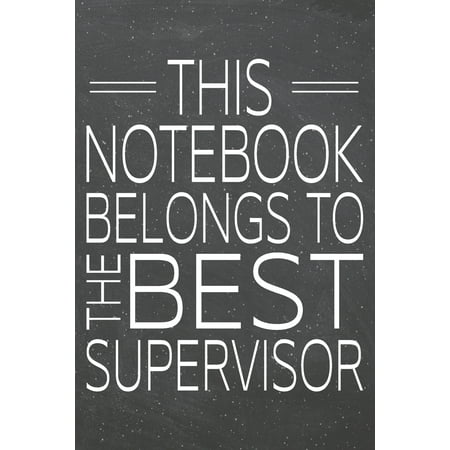 This Notebook Belongs To The Best Supervisor: Supervisor Dot Grid Notebook, Planner or Journal - 110 Dotted Pages - Office Equipment, Supplies - Funny Supervisor Gift Idea for Christmas or Birthday (Best Way To Brainstorm Business Ideas)