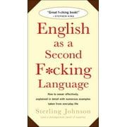 English as a Second F*cking Language: How to Swear Effectively, Explained in Detail With Numerous Examples Taken from Everyday Life, Pre-Owned (Paperback)