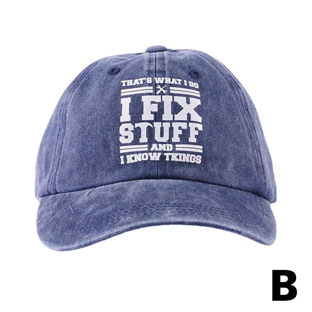 Baseball Cap for Men That's Whats I Do I Fix Stuff and I Know Things