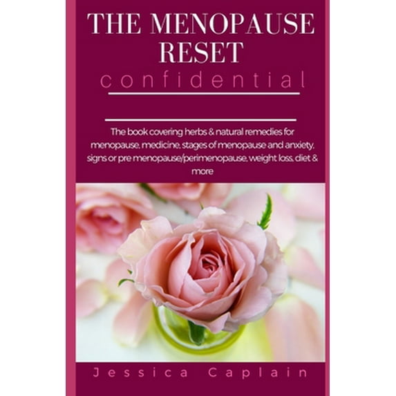 Pre-Owned The Menopause Reset Confidential: The book covering herbs & natural remedies for menopause, medicine, stages of menopause and anxiety, signs or pre me (Paperback) 1980218269 9781980218265