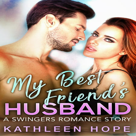 My Best Friend's Husband: A Swingers Romance Story -