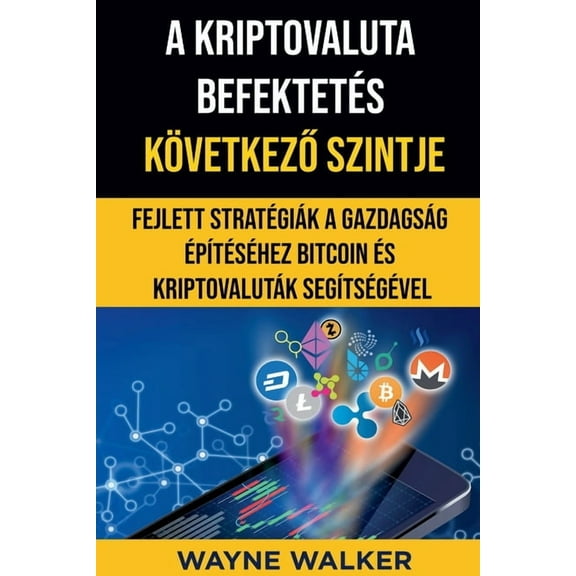 A Kriptovaluta Befektetés Következő Szintje, (Paperback)