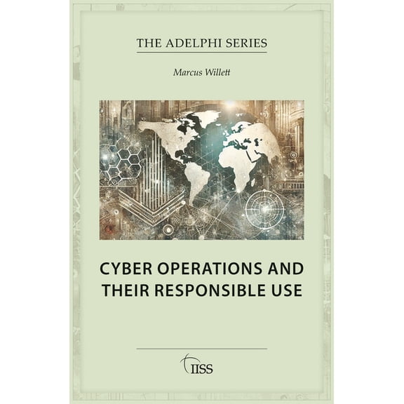 Adelphi Cyber Operations and Their Responsible Use, (Paperback)