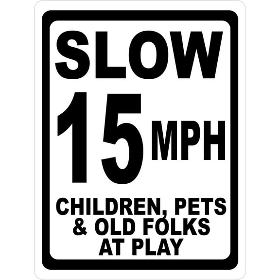 Slow 15 MPH Children Pets & Old Folks at Play Sign