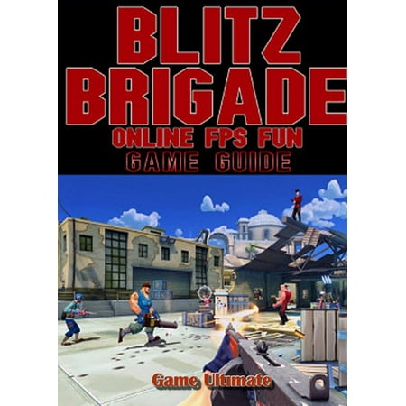 Blitz Brigade Online FPS Fun Game Guides Walkthrough - (Blitz Brigade Best Weapons)