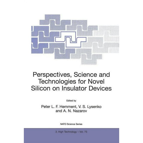 NATO Science Partnership Subseries: 3 Perspectives, Science and Technologies for Novel Silicon on Insulator Devices, Book 73, (Paperback)
