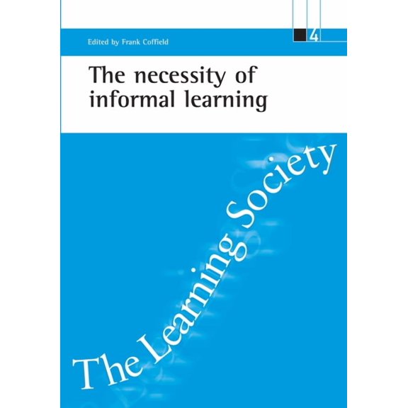 Esrc Learning Society The Necessity of Informal Learning, (Paperback)