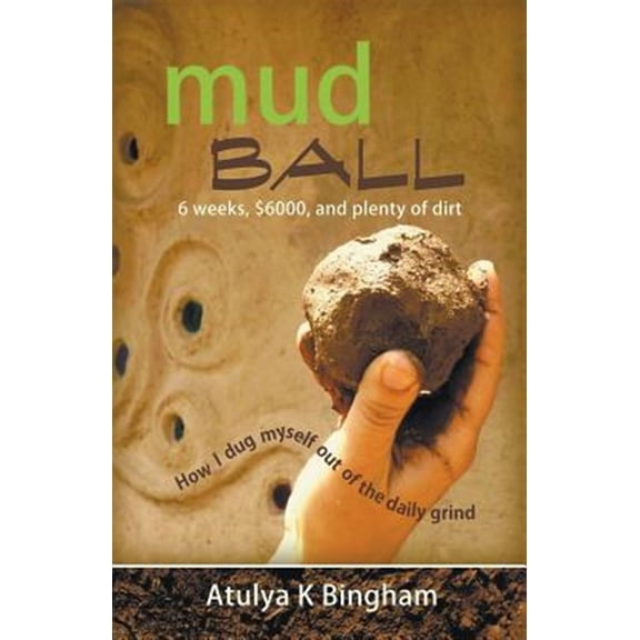 Pre-Owned Mud Ball - How I Dug Myself Out of the Daily Grind (Paperback) 1849147523 9781849147521