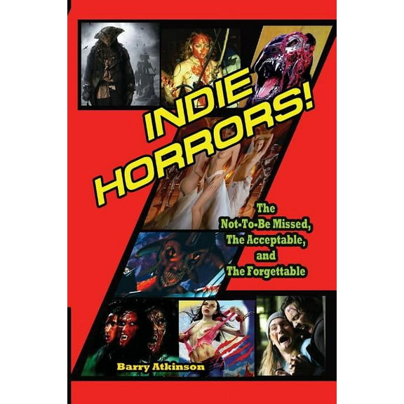 Indie Horrors The Unmissable, the Acceptible and the Forgettable, (Paperback)