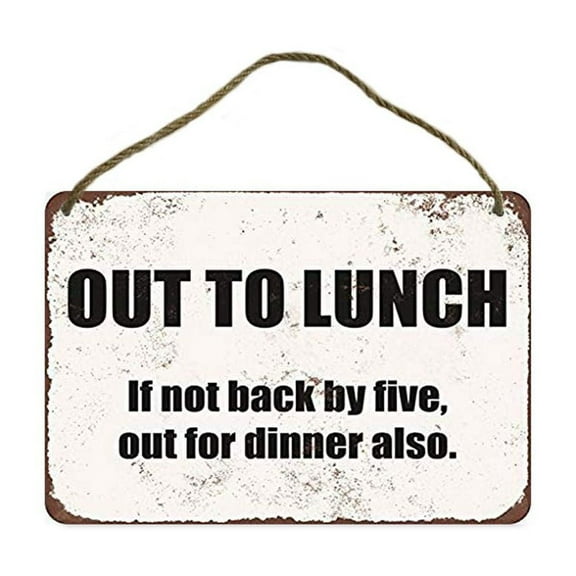 Wall Decor Metal Sign Out to Lunch and Probably Dinner Vintage Look Funny Metal Sign (Aluminum) Size: 8 x 12 inch
