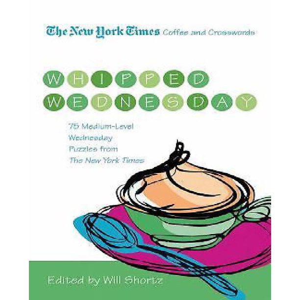 Le Café et les Mots Croisés de l'Époque New-Yorkaise: le Mercredi Fouetté: 75 Puzzles de Niveau Moyen du Mercredi de l'Époque New-Yorkaise