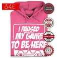 thumbnail image 2 of S4E Men's I Paused My Game to Be Here Hoodie Sweatshirts XXX-Large Heliconia Pink, 2 of 4