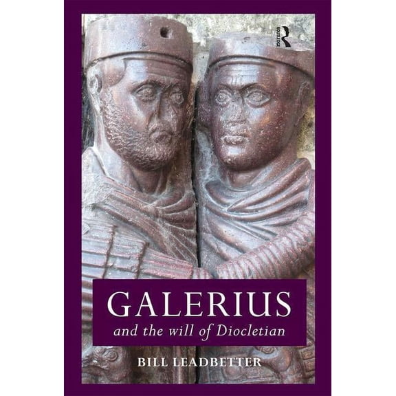 Roman Imperial Biographies Galerius and the Will of Diocletian, (Hardcover)