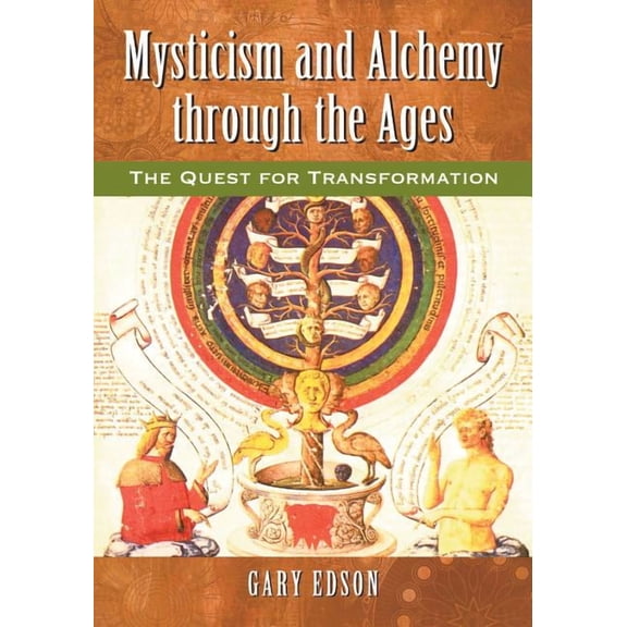 Mysticism and Alchemy through the Ages: The Quest for Transformation, (Paperback)