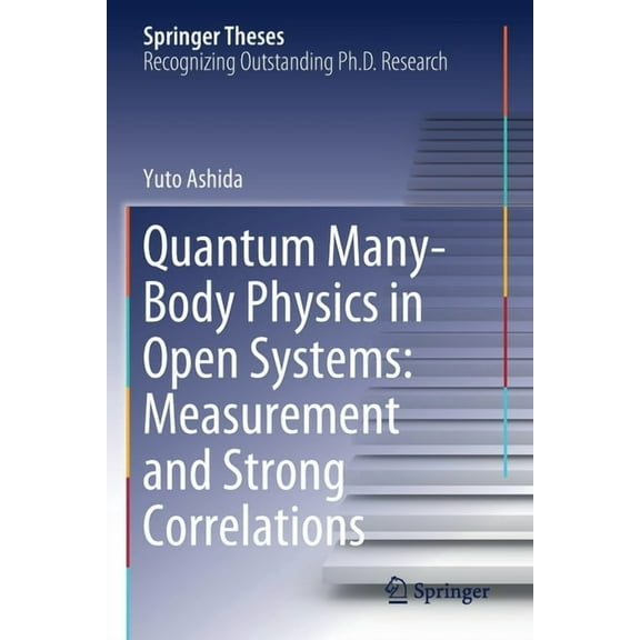 Springer Theses Quantum Many-Body Physics in Open Systems: Measurement and Strong Correlations, (Paperback)