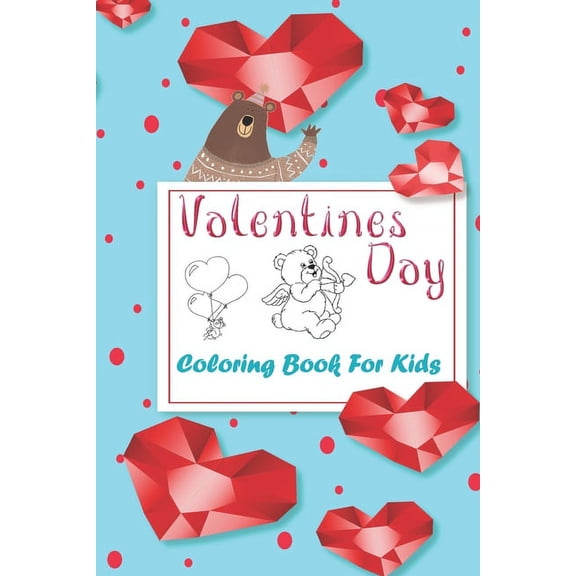 Coloring Book for Kids Valentines Day Ed Valentine's Day Coloring Book for Kids: A Cute Coloring Book for Kids & Toddlers, Coloring book and Activity with Valent, Book 2, (Paperback)