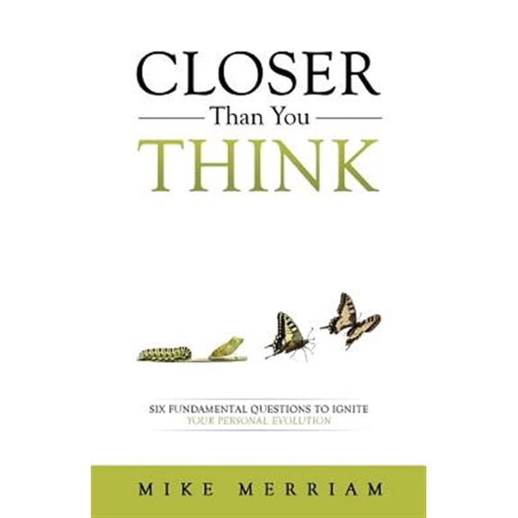 Pre-Owned Closer Than You Think: Six Fundamental Questions to Ignite Your Personal Evolution Paperback