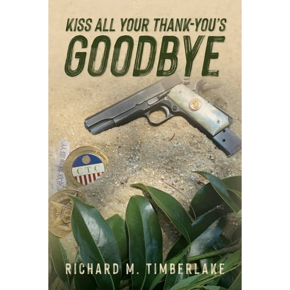 Kiss All Your Thank-You's Goodbye, (Paperback)