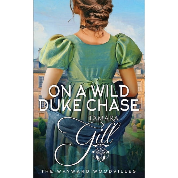 The Wayward Woodvilles On a Wild Duke Chase, Book 2, (Paperback)