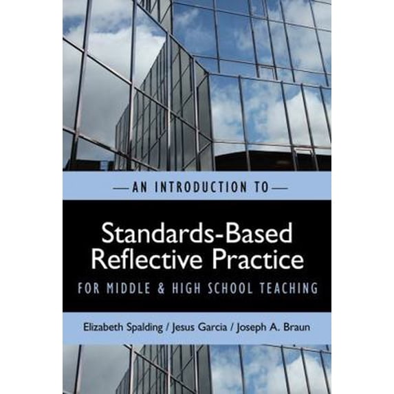 Pre-Owned An Introduction to Standards-Based Reflective Practice for Middle and High School Teaching (Paperback) 0807750557 9780807750551