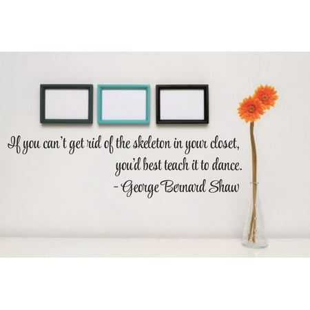 Custom Wall Decal Sticker : If you can't get rid of the skeleton in your closet, you'd best teach it to dance Quote (The Best Cream To Get Rid Of Stretch Marks)