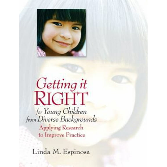 Pre-Owned Getting it RIGHT for Young Children from Diverse Backgrounds: Applying Research to Improve Practice (Paperback) 013222416X 9780132224161