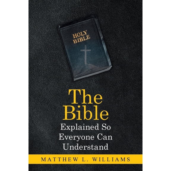 The Bible Explained So Everyone Can Understand, (Paperback)