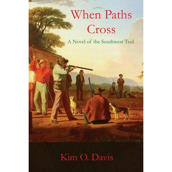 When Paths Cross: A Novel of the Southwest Trail, (Paperback)