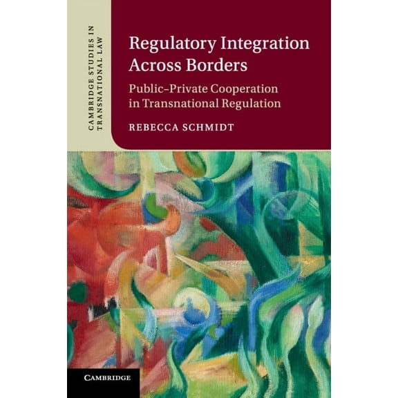 Cambridge Studies in Transnational Law Regulatory Integration Across Borders, (Paperback)