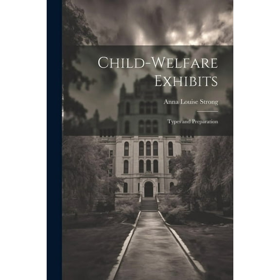 Child-welfare Exhibits: Types and Preparation, (Paperback)