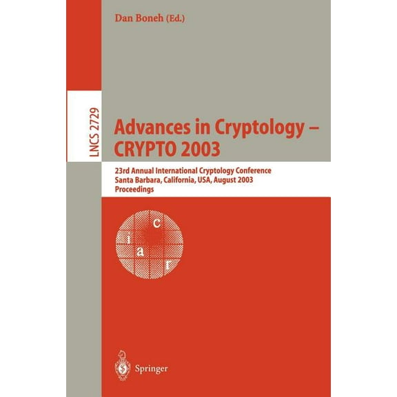 Lecture Notes in Computer Science Advances in Cryptology -- Crypto 2003: 23rd Annual International Cryptology Conference, Santa Barbara, California, Usa, , Book 2729, (Paperback)