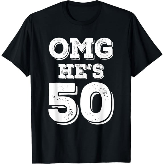 Funny 50th Birthday OMG He's 50 Men Distressed Graphic Short Sleeve Tee