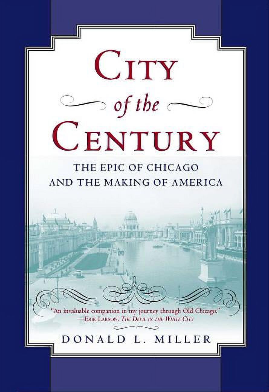 Illinois City of the Century: The Epic of Chicago and the Making of America, (Paperback)