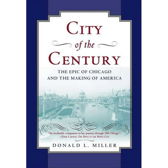 Illinois City of the Century: The Epic of Chicago and the Making of America, (Paperback)