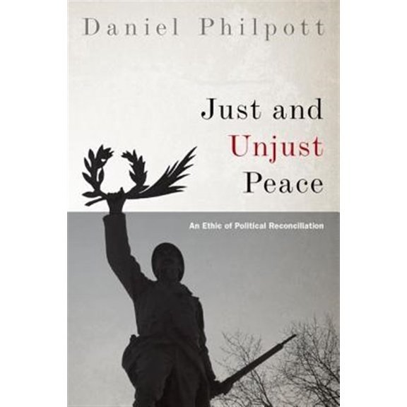 Pre-Owned Just and Unjust Peace: An Ethic of Political Reconciliation (Paperback) 0190248351 9780190248352
