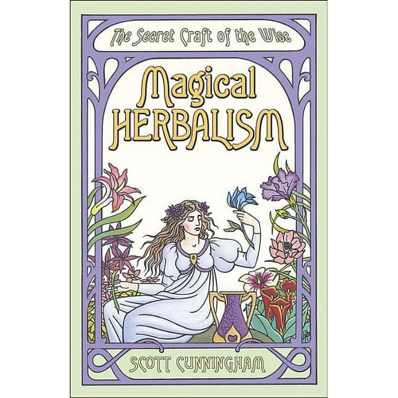 Llewellyn's Practical Magick Magical Herbalism: The Secret Craft of the Wise, (Paperback)