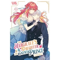 The Margrave's Daughter & the Enemy Prince, Volume 6, (Paperback)
